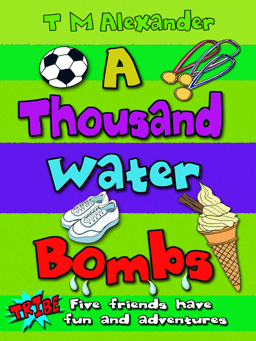 Title details for A Thousand Water Bombs by T. M. Alexander - Available